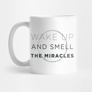 Wake Up and Smell the Miracles Mug